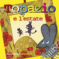 Topazio e l'estate. Ediz. illustrata libro di Benevelli Alberto