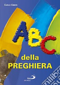 ABC della preghiera libro di Cibien Carlo