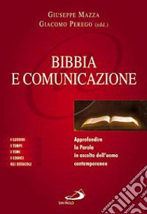 Bibbia e comunicazione. Approfondire la parola in ascolto dell'uomo contemporaneo libro