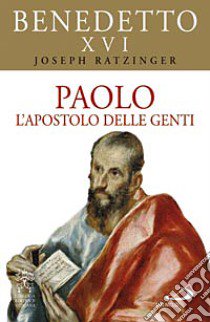 Paolo. L'apostolo delle genti libro di Benedetto XVI (Joseph Ratzinger)