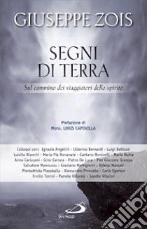 Segni di terra. Sul cammino dei viaggiatori dello spirito libro di Zois Giuseppe