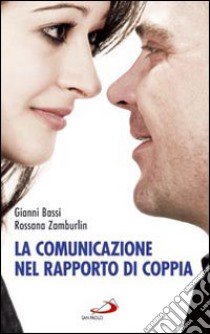 La comunicazione nel rapporto di coppia libro di Bassi Gianni; Zamburlin Rossana