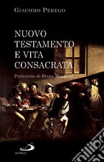 Nuovo Testamento e vita consacrata libro di Perego Giacomo