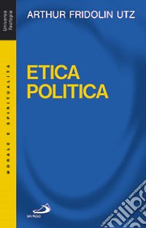 Etica politica libro di Utz Arthur F.