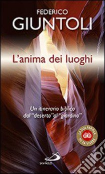 L'anima dei luoghi. Un itinerario biblico dal «deserto» al «giardino» libro di Giuntoli Federico