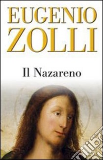 Il Nazareno. Studi di esegesi neotestamentaria alla luce dell'aramaico e del pensiero rabbinico libro di Zolli Eugenio; Latorre A. (cur.)