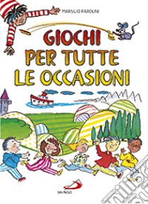 Giochi per tutte le occasioni. Ediz. illustrata libro di Parolini Marsilio