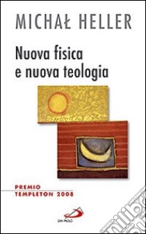 Nuova fisica e nuova teologia libro di Heller Michal