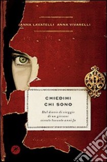 Chiedimi chi sono. Dal diario di viaggio di un giovane vissuto trecento anni fa libro di Lavatelli Anna; Vivarelli Anna