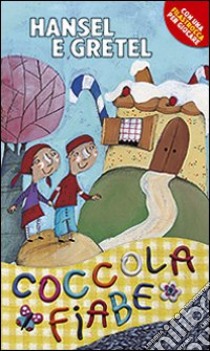 Hansel e Gretel. Ediz. illustrata libro di Cima Lodovica