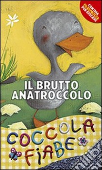 Il brutto anatroccolo. Ediz. illustrata libro di Andersen Hans Christian; Cima Lodovica