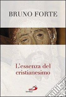 L'essenza del cristianesimo libro di Forte Bruno