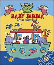 Baby Bibbia. Apri le finestrelle. Ediz. illustrata libro di Goodings Christina