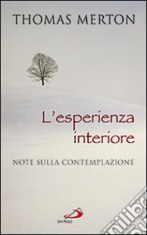 L'esperienza interiore. Note sulla contemplazione libro di Merton Thomas