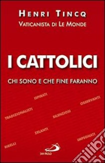 I cattolici libro di Tincq Henri