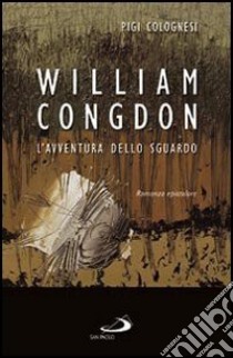 William Congdon. L'avventura dello sguardo libro di Colognesi Pigi