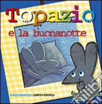 Topazio e la buonanotte libro di Benevelli Alberto