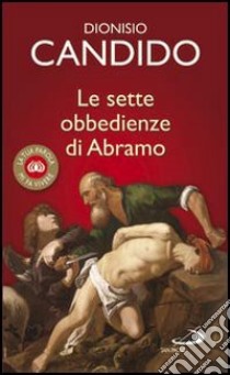 Le sette obbedienze di Abramo libro di Candido Dionisio