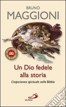 Un Dio fedele alla storia. L'esperienza spirituale nella Bibbia libro di Maggioni Bruno