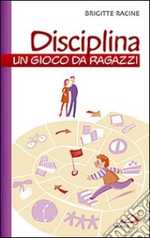 Disciplina. Un gioco da ragazzi libro di Racine Brigitte