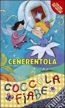 Cenerentola. Ediz. illustrata libro di Perrault Charles; Cima L. (cur.)