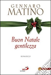 Buon Natale gentilezza libro di Matino Gennaro