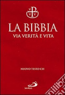 La Bibbia. Via verità e vita libro di Ravasi G. (cur.); Maggioni B. (cur.)