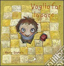 Voglio far la pace libro di Gianola Maria