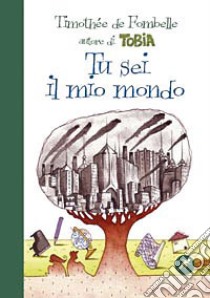 Tu sei il mio mondo libro di Fombelle Timothée de