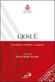 Giosuè. Introduzione, traduzione e commento libro di Dalla Vecchia F. (cur.)