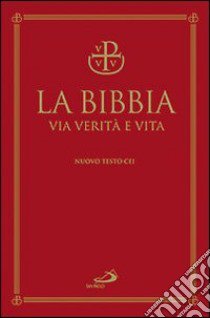 La Bibbia. Via verità e vita. Ediz. a caratteri grandi libro di Ravasi G. (cur.); Maggioni B. (cur.)