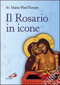 Il rosario in icone libro di Farran Marie-Paul