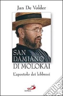 San Damiano di Molokai. L'apostolo dei lebbrosi libro di Volder Jan de