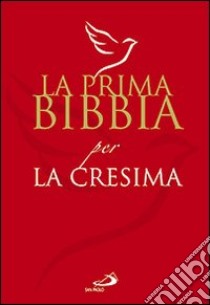 La prima Bibbia per la cresima libro di Perego G. (cur.); Serafini F. (cur.); Chiarazzo R. (cur.)