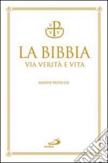 La Bibbia. Via verità e vita. Nuova versione ufficiale della CEI libro di Ravasi G. (cur.); Maggioni B. (cur.)