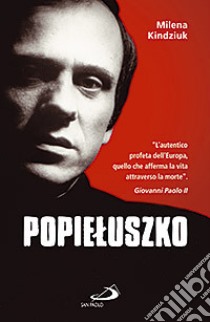 Popieluszko libro di Kindziuk Milena