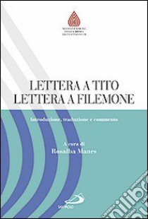 Lettera a Tito. Lettera a Filemone. Introduzione, traduzione e commento libro di Manes R. P. (cur.)