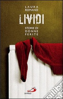 Lividi. Storie di donne ferite libro di Romano Laura