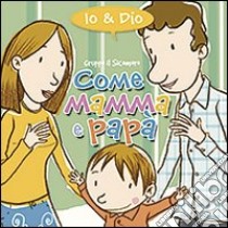 Come mamma e papà. Io & Dio. Ediz. illustrata libro di Vecchini Silvia; Gruppo Il Sicomoro (cur.)