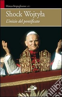 Shock Wojtyla. L'inizio del pontificato libro di Impagliazzo M. (cur.)