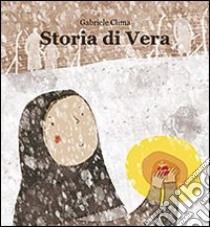 Storia di Vera. Ediz. illustrata libro di Clima Gabriele