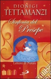 Sinfonia del presepe. Lettere di Natale libro di Tettamanzi Dionigi