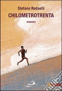 Chilometrotrenta libro di Redaelli Stefano