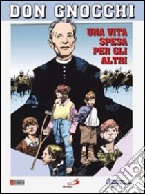 Don Gnocchi. Una vita spesa per gli altri libro di Ramello Giuseppe