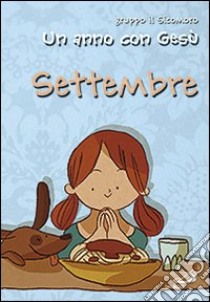 Un anno con Gesù. Settembre libro di Vecchini Silvia