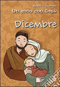 Un anno con Gesù. Dicembre libro di Vecchini Silvia