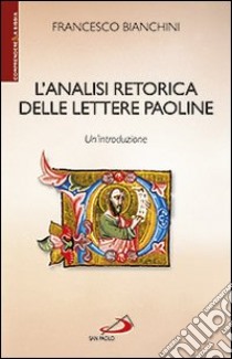 L'analisi retorica delle lettere paoline. Un'introduzione libro di Bianchini Francesco