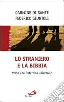 Lo straniero e la Bibbia. Verso una fraternità universale libro di Giuntoli Federico - Di Sante Carmine