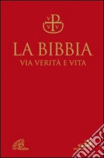 La Bibbia. Via verità e vita. Nuova versione ufficiale della CEI libro di Ravasi G. (cur.); Maggioni B. (cur.)