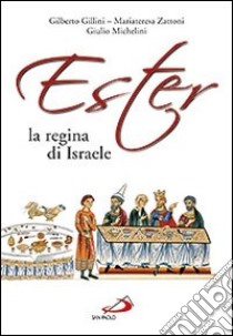 Ester la regina di Israele libro di Zattoni Mariateresa; Gillini Gilberto; Michelini Giulio